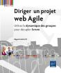 Diriger Un Projet Web Agile - Utilisez La Dynamique Des Groupes Pour Decupler Scrum - Preview