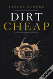 Dirt Cheap