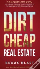 Dirt Cheap Real Estate: The Ultimate 5 S