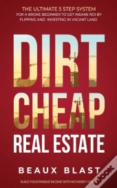 Dirt Cheap Real Estate: The Ultimate 5 S