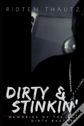 Dirty & Stinkin'