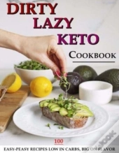 Dirty, Lazy, Keto Cookbook