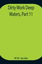 Dirty Work Deep Waters, Part 11. - Preview