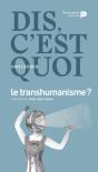 Dis, C’Est Quoi Le Transhumanisme ? - Preview