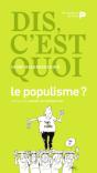 Dis, C'Est Quoi Le Populisme ? - Preview