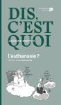 Dis, C'Est Quoi L'Euthanasie ? - Preview