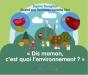 "Dis Maman, C'Est Quoi L'Environnement ? " - Preview