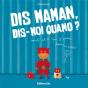 Dis Maman, Dis-Moi Quand ? Quand Est-Ce Que Je Pourrais Choisir Mes Habits ? - Preview