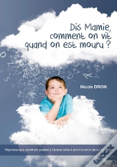 Dis Mamie, Comment On Vit Quand On Est Mouru ?