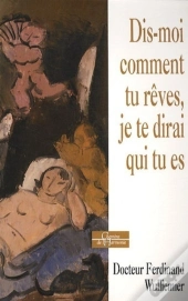 Dis Moi Comment Tu Rêves Je Te Dirai Qui Tu Es
