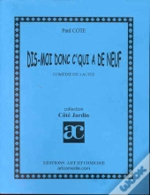 Dis-Moi Donc C'Qui A De Neuf ; Comedie En 3 Actes