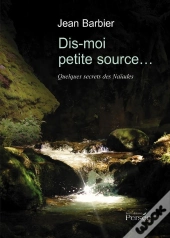 Dis Moi Petite Source... Quelques Secrets Des Naïades