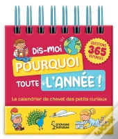 Dis-Moi Pourquoi Toute L'Année ! ; Le Calendrier De Chevet Des Petits Curieux