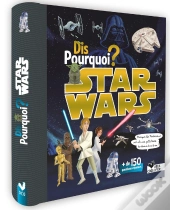 Dis Pourquoi ? : Dis Pourquoi Star Wars