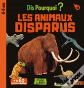 Dis Pourquoi ? : Les Animaux Disparus