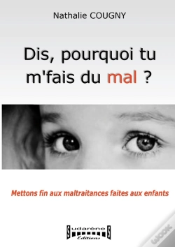 Capa do artigo Dis, Pourquoi Tu M'Fais Du Mal ? Mettons Fin Aux Maltraitances Faites Aux Enfants