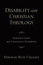 Disability And Christian Theology Embodied Limits And Constructive Possibilities - Preview