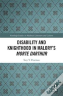 Disability And Knighthood In Maloryâ€™S Morte Darthur