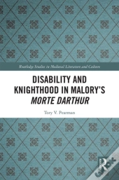 Disability And Knighthood In Malory'S Morte Darthur