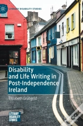 Disability And Life Writing In Post-Independence Ireland