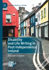 Disability And Life Writing In Post-Independence Ireland
