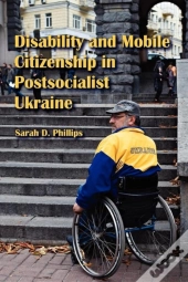Disability And Mobile Citizenship In Postsocialist Ukraine