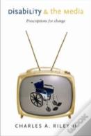 Disability And The Media - Prescriptions For Change
