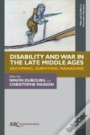 Disability And War In The Late Middle Ages