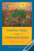 Disability Ethics And Preferential Justice