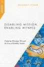 Disabling Mission, Enabling Witness - Preview