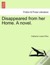 Disappeared From Her Home. A Novel.