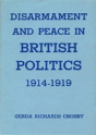 Disarmament And Peace In British Politics, 1914-1919 - Preview