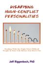 Disarming High-Conflict Personalities - Preview