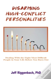Disarming High-Conflict Personalities