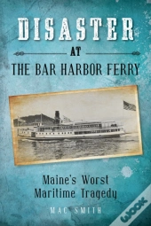 Disaster At The Bar Harbor Ferry