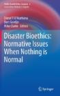 Disaster Bioethics: Normative Issues When Nothing Is Normal - Preview