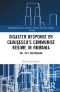 Disaster Response By Ceausescuâ€™S Communist Regime In Romania - Preview