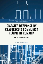 Disaster Response By Ceausescu'S Communist Regime In Romania