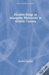 Disaster Songs As Intangible Memorials In Atlantic Canada