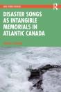 Disaster Songs As Intangible Memorials In Atlantic Canada - Preview