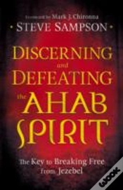 Capa do artigo Discerning And Defeating The Ahab Spirit Â€“ The Key To Breaking Free From Jezebel