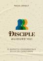 Disciple Aujourd'Hui : 10 Aspects Fondamentaux De La Vie Chrétienne - Preview