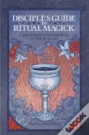 Disciple'S Guide To Ritual Magick