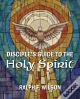 Disciple'S Guide To The Holy Spirit