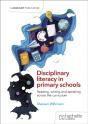 Disciplinary Literacy In Primary Schools: Reading, Writing And Speaking Across The Curriculum - Preview