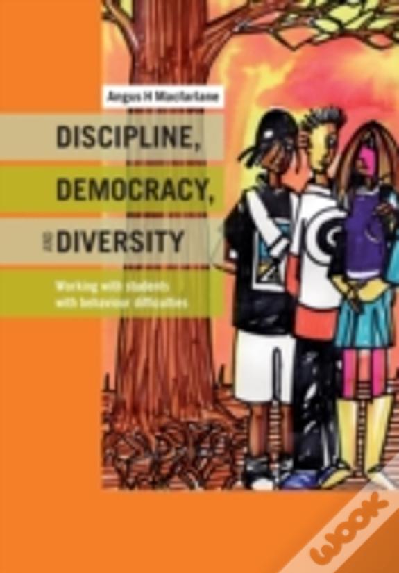 Discipline, Democracy, And Diversity: Working With Students With Behaviour Difficulties