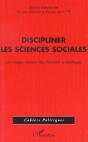Discipliner Les Sciences Sociales ; Les Usages Sociaux Des Frontieres Scientifiques - Preview