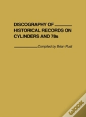 Discography Of Historical Records On Cylinders And 78s.