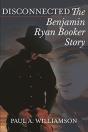 Disconnected: The Benjamin Ryan Booker S - Preview