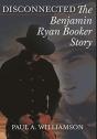 Disconnected: The Benjamin Ryan Booker S - Preview